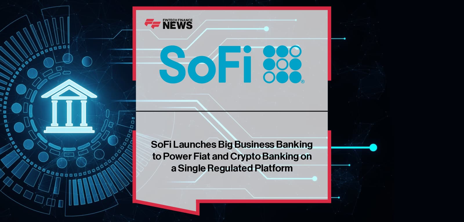 SoFi Launches Big Business Banking Platform for Integrated Fiat and Crypto Transactions
